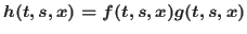 $h(t,s,x)=f(t,s,x)g(t,s,x)$