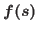 $f(s)$