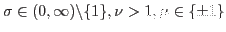 $\sigma \in (0,\infty)\backslash\{1\}, \nu>1, \mu \in \{\pm 1\}$