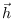 $\vec h$