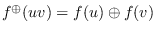 $f^{\oplus}(uv)= f(u)\oplus f(v)$