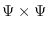 $\Psi\times\Psi$