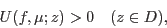 \begin{displaymath}\real U(f,\mu;z) >0 \quad (z\in\mathbb{D}), \end{displaymath}