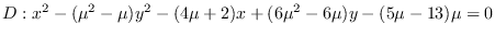 $D: x^2-(\mu^2-\mu)y^2-(4\mu+2)x+(6\mu^2-6\mu)y-(5\mu-13)\mu=0$