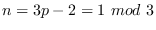 $n=3p-2=1 \ mod \ 3$