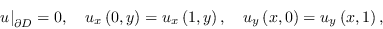 \begin{displaymath}{\left. u \right\vert _{\partial D}} = 0, \quad {u_x}\left( {...
... \quad {u_y}\left( {x, 0} \right) = {u_y}\left( {x, 1} \right),\end{displaymath}